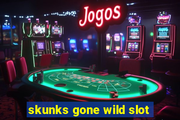 skunks gone wild slot