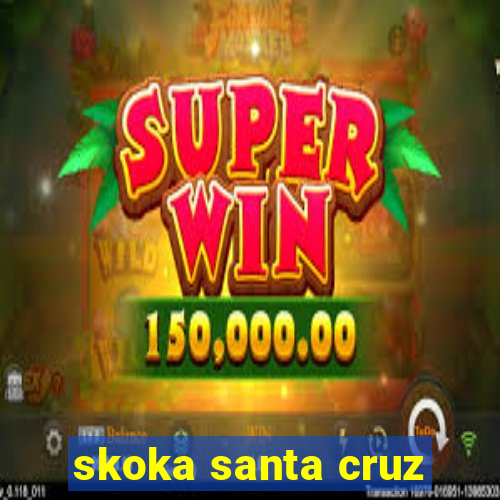 skoka santa cruz