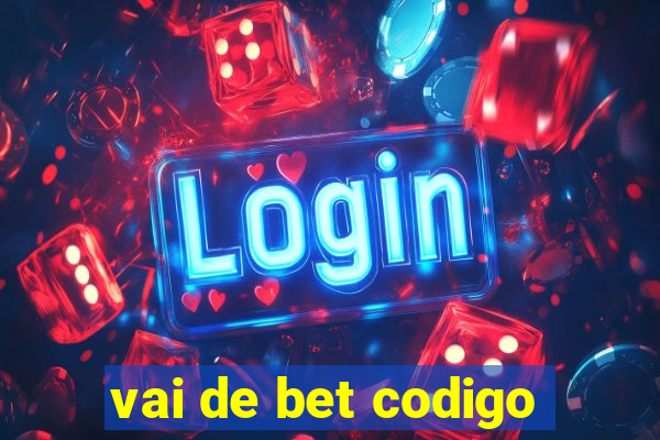 vai de bet codigo