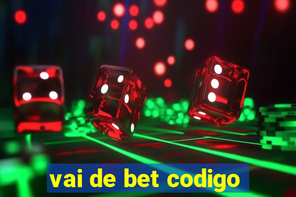 vai de bet codigo