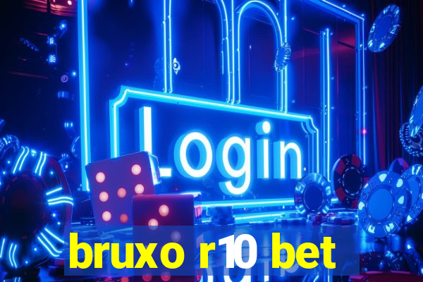 bruxo r10 bet