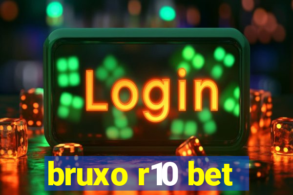 bruxo r10 bet