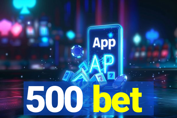 500 bet