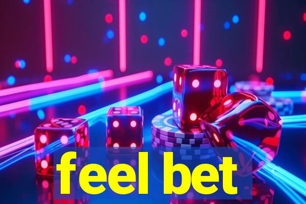 feel bet