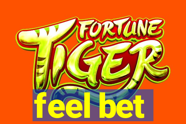 feel bet