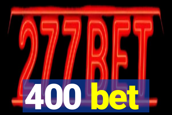 400 bet