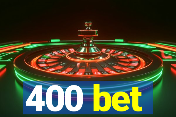 400 bet