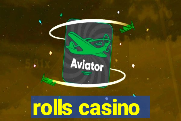 rolls casino