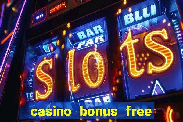 casino bonus free spin no deposit