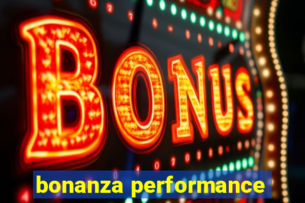 bonanza performance