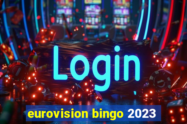 eurovision bingo 2023