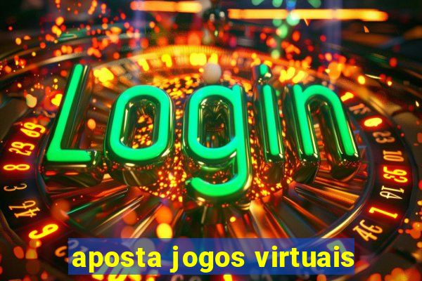 aposta jogos virtuais