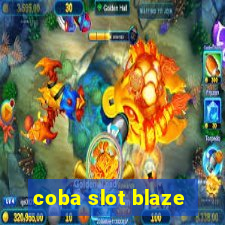 coba slot blaze