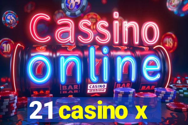 21 casino x