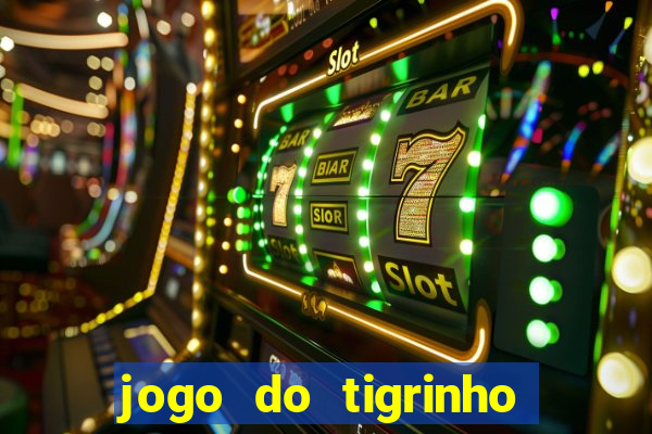 jogo do tigrinho bonus sem deposito