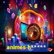 animes h*****