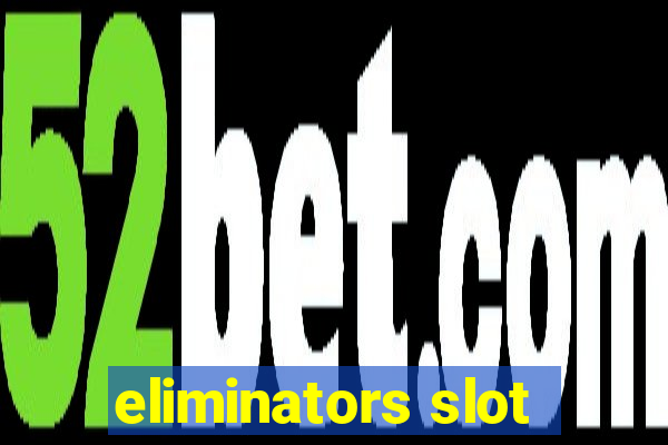 eliminators slot