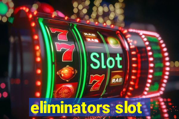 eliminators slot