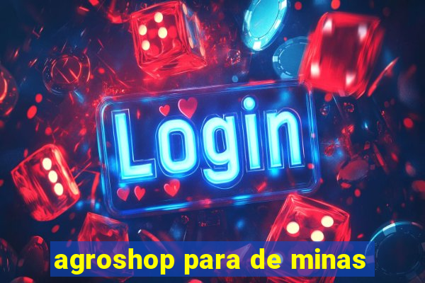 agroshop para de minas