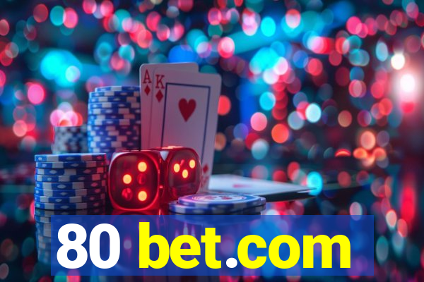 80 bet.com