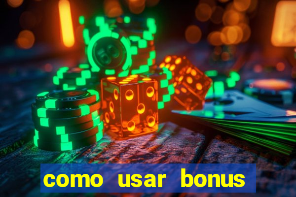 como usar bonus cassino vai de bet