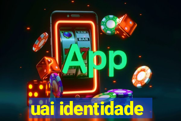 uai identidade