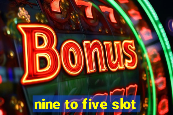 nine to five slot