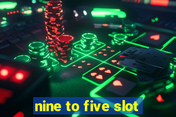 nine to five slot