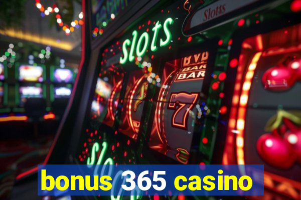 bonus 365 casino