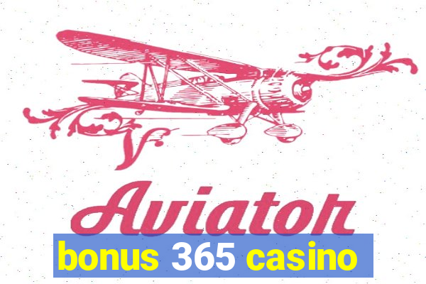 bonus 365 casino