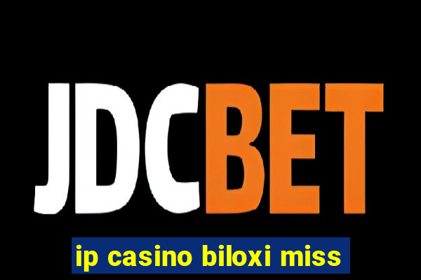 ip casino biloxi miss