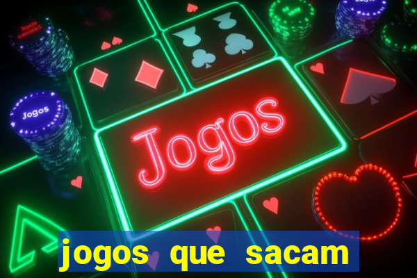 jogos que sacam dinheiro de verdade