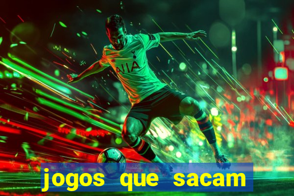 jogos que sacam dinheiro de verdade