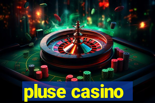 pluse casino