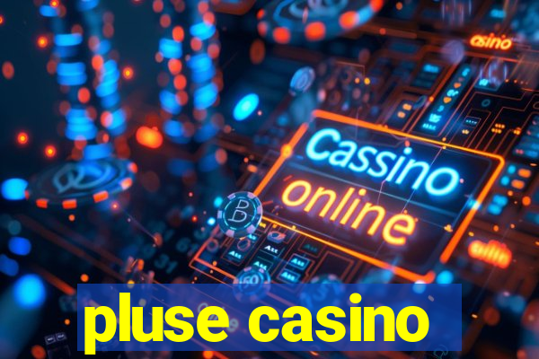 pluse casino