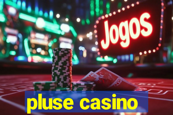 pluse casino