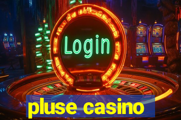 pluse casino