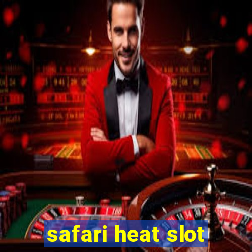 safari heat slot