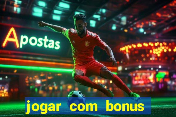 jogar com bonus sem deposito