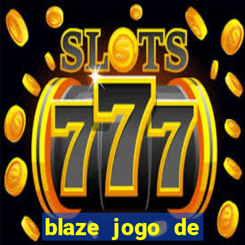 blaze jogo de apostas é confiavel