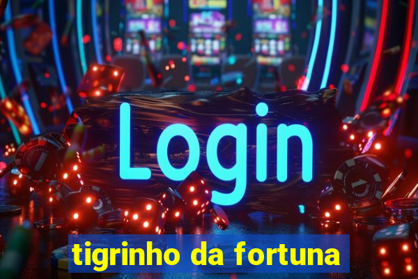 tigrinho da fortuna