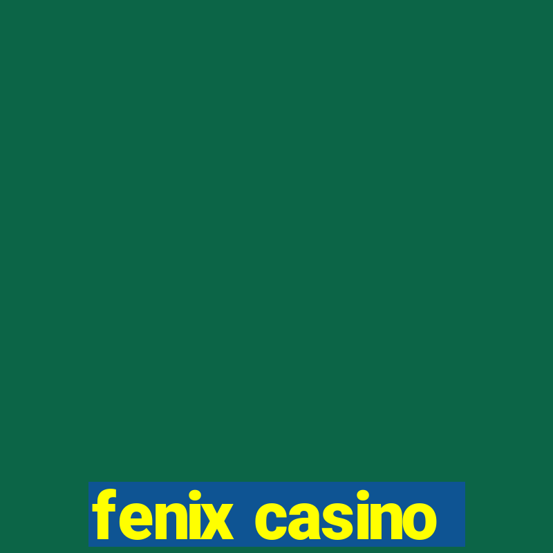 fenix casino