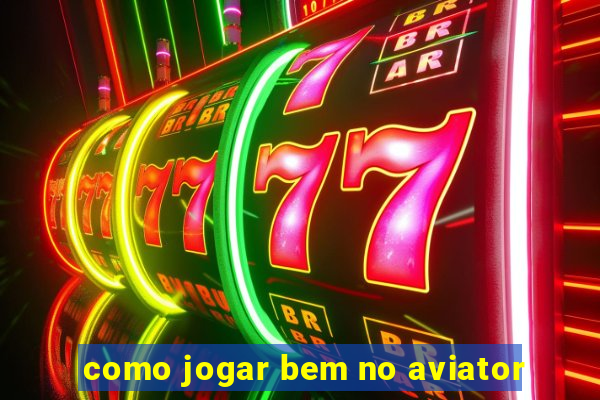 como jogar bem no aviator