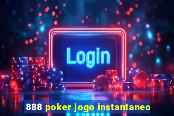 888 poker jogo instantaneo