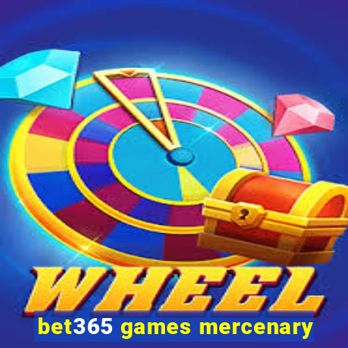 bet365 games mercenary