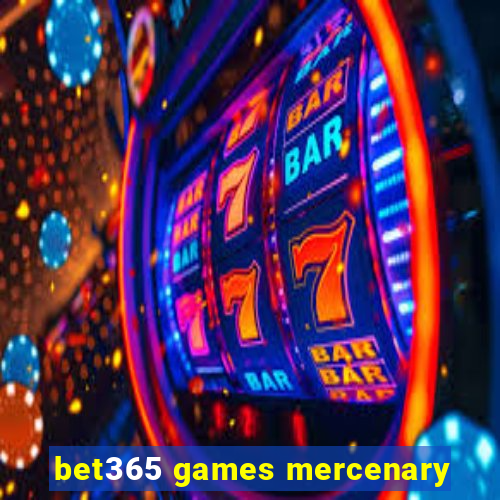 bet365 games mercenary