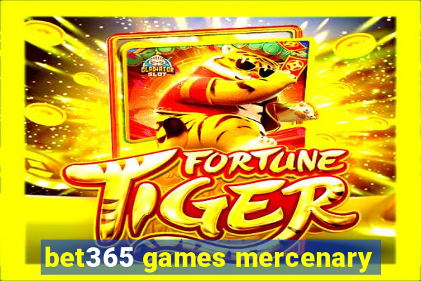 bet365 games mercenary