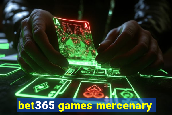 bet365 games mercenary