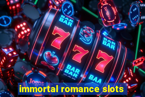 immortal romance slots