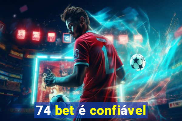 74 bet é confiável